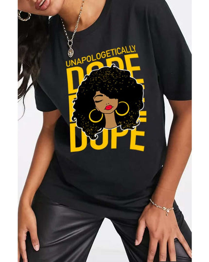 UnApologetically Dope Woman T-Shirt  {Unisex}